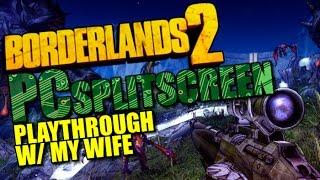 Borderlands 2 PC SPLITSCREEN Playthrough with My Wife!