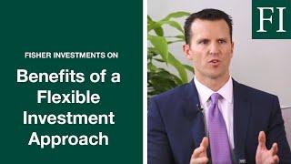 How You Benefit from Fisher Investments' Flexible Investing Approach