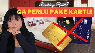 BOOKING HOTEL? GA PERLU KARTU KREDIT & DEBIT! GINI CARANYA