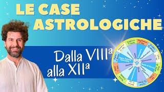 Le CASE ASTROLOGICHE nel Tema Natale   Dalla 8ª ALLA 12ª