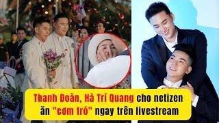 Thanh Đoàn và Hà Trí Quang cho netizen ăn "cơm tró" ngay trên livestream