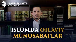 Islomda oilaviy munosabatlar 1-qism | Hasanxon Yahyo Abdulmajid