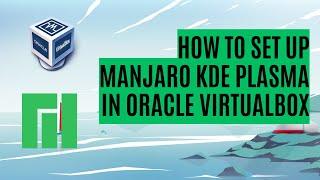 How To Install Manjaro KDE Plasma Desktop in Oracle VirtualBox on Windows 11 (2024)