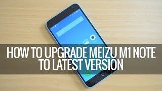 How to Upgrade Meizu M1 Note to Latest Version | Techniqued