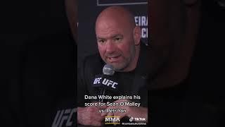 Dana White explains his score for Sean O'Malley vs. Petr Yan