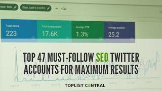 Top 47 Must-Follow SEO Twitter Accounts for Maximum Results (Top 10 - May 2023)