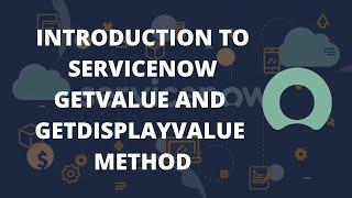 Servicenow importance of getValue and getDisplayValue method | ServiceNow getters | Servicenow Learn