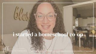 HOW TO START A HOMESCHOOL CO-OP/GROUP & why I didn’t join another group instead