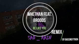 Whethan ft. Broods - BE LIKE YOU(Remix by BASSNEYTRON)