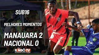 MANAUARA 2X0 NACIONAL | MELHORES MOMENTOS |  2ª RODADA | AMAZONENSE SUB16 2024