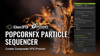 PopcornFX Particle Sequencer: Create Composite VFX Presets - iClone Python