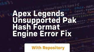 apex legends unsupported pak hash format engine error fix