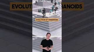 Evolution of Humanoids