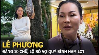 Lê Phương đăng 10 chữ, lộ rõ vợ Quý Bình hám lợi