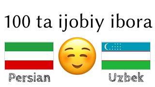 100 ta ijobiy ibora +  ta qoʻshimcha - Forscha + Oʻzbekcha - (til tashuvchisi)