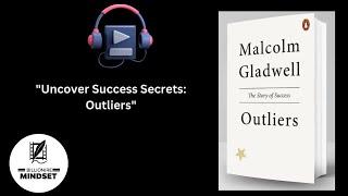 Unlocking Success: Insights from Outliers by Malcolm Gladwell