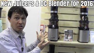 New Slow Juicers and Powerful DC Blender for 2016