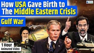 How USA Gave Birth to the Middle Eastern Crisis? | History of Gulf War Explained | World Affairs