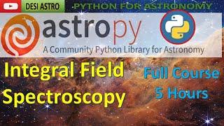 3D Integral Field Spectroscopy Astropy Python Full Course|Astronomical Data Analysis & Visualization