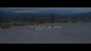 Te seguía amando - Mateo Castro - video oficial