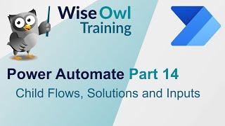 Power Automate Part 14 -  Child flows, solutions and inputs