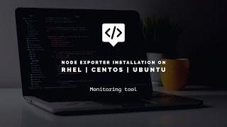 node exporter installation on RHEL | CentOS | Ubuntu