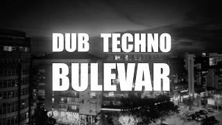 DUB & MELODIC TECHNO 2024 // BULEVAR