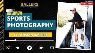 Jordan Jimenez on JSquared Brand, NBA Hoops, Career in Sports Photography & More | Ballers Magazine
