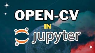 How to Install OpenCV in Jupyter Notebook Easily (2024)