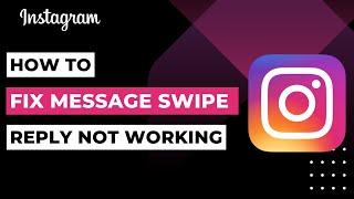 How To Fix Message Swipe Reply Not Working on Instagram | 2023