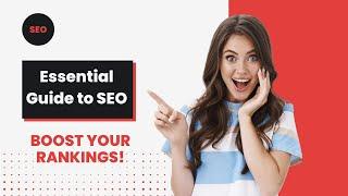 The Essential Guide to SEO: Boost Your Website's Visibility and Rankings