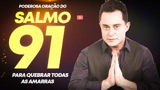 PODEROSA ORAÇÃO DO SALMO 91 PARA QUEBRAR AMARRAS