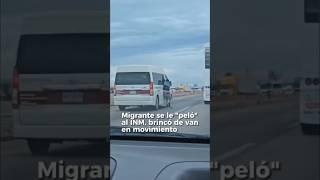 #Migrante se le "peló" al #INM, brincó de van en movimiento en #queretaro