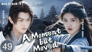 MUTLISUB【A Moment but Moved念如殇】▶EP 49Zhao Lusi Xu Kai Zhang Binbin   ️Wanzi Sweet Drama Club