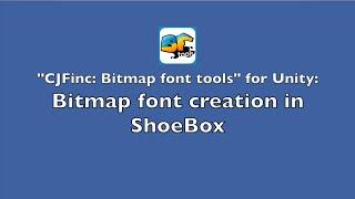 "CJFinc: Bitmap font tools" for Unity - Bitmap font creation in ShoeBox