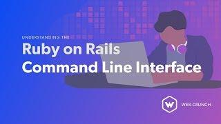 Understanding the Ruby on Rails CLI