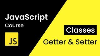 JavaScript Classes | Getter & Setter Methods In JavaScript explained with Examples