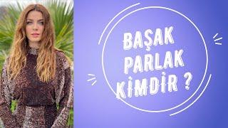 Başak Parlak kimdir?