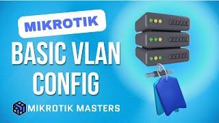 Basic VLAN Configuration on MikroTik Router & Layer 2 Switch  Step by Step Guide