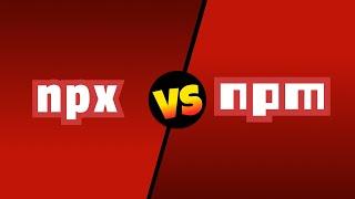 NPM vs NPX