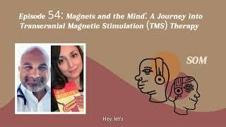 EP 54 Magnets and the Mind: A Journey into Transcranial Magnetic Stimulation (TMS) Therapy