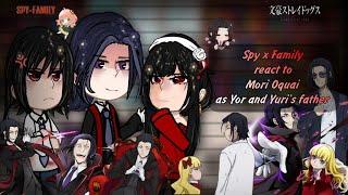 Spy x Family react to Mori Oquai as Yor and Yuri's father || 1/1 || AU || SxF x BSD || Eng/Rus