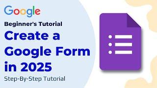 How to Create Google Form | Complete Beginner's Tutorial - Create Google Form in 2025