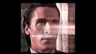 ''BUT INSIDE DOESN'T MATTER'' PATRICK BATEMAN - AMERICAN PSYCHO ecstacy (slowed) #americanpsycho