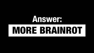 Why This is The Only Solution To Brainrot