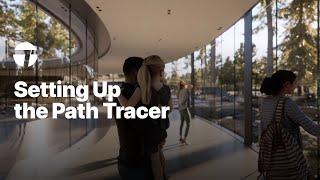 Setting Up the Path Tracer | Twinmotion Tutorial