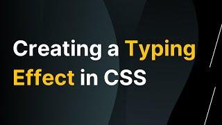 Creating a Typing Effect in CSS