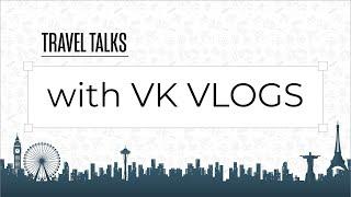 Travel Talks with VK Vlogs - Official Trailer | Travel Talk Show @VKVlogs1