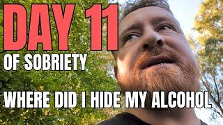 Sober day 11 - Where did I hide my alcohol?