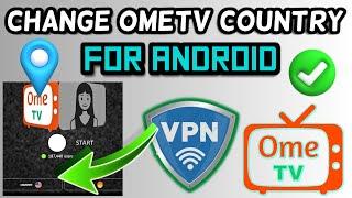 How to change ometv country in Android | How to use VPN in Ometv for ANDROID | Ome TV VPN